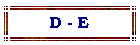 D - E