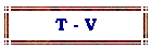 T - V